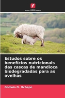 Estudos sobre os benefícios nutricionais das cascas de mandioca biodegradadas para as ovelhas (Portuguese Edition) 6203264997 Book Cover