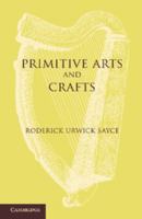 Primitive Arts and Crafts, an Introduction to the Study of Material Culture 1163169110 Book Cover