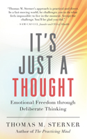 It’s Just a Thought: Emotional Freedom through Deliberate Thinking 1608688291 Book Cover