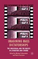 Imagining Mass Dictatorships: The Individual and the Masses in Literature and Cinema 1137330686 Book Cover