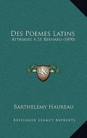 Des Poemes Latins: Attribues A St. Bernard (1890) 1141128055 Book Cover