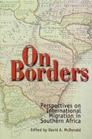 On Borders: Perspectives on International Migration in Southern Africa 0312232683 Book Cover