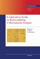 A Laboratory Guide to Biotin-Labeling in Biomolecule Analysis (BioMethods) 376435206X Book Cover