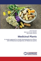 Medicinal Plants: A simple approach to study Gastroprotective effects and Antibacterial properties of Medicinal plants 3659474509 Book Cover