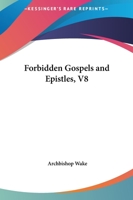 Forbidden Gospels and Epistles, V8 1162663278 Book Cover