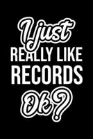 I Just Really Like Records Ok?: Christmas Gift for Records lover Funny Records Journal Nice 2019 Christmas Present for Records 6x9inch 120 pages 1702462668 Book Cover