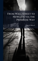 From Wall Street to Newgate via the Primrose Way 1024111350 Book Cover