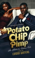 Potato Chip Pimp: An Addictive Urban Tale 1957954663 Book Cover
