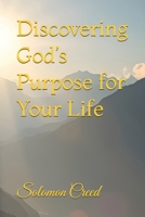 Discovering God’s Purpose for Your Life B0F1DXMXWW Book Cover
