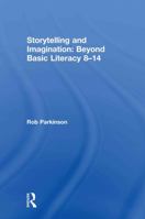 Storytelling and Imagination: Beyond Basic Literacy 8-14 0415571871 Book Cover