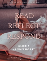 Read, Reflect, Respond - The 3 Rs of Growth and Change 1633023036 Book Cover