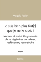 Je suis bien plus fort(e) que je ne le crois !: S'armer et s'offrir l'opportunité de se régénérer, se relever, redémarrer, reconstruire (French Edition) 2414537663 Book Cover