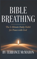 Bible Breathing: The 5-Minute Daily Habit for Peace with God B0GTM91WDL Book Cover