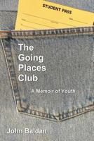 The Going Places Club: A Memoir of Youth 0692099794 Book Cover