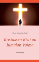 Kristuksen Risti on Jumalan Voima: Tietokirja 9528026745 Book Cover