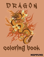 Dragons Coloring Book . NEPTUNE: A Fantasy-themed coloring book B08RXBTZDC Book Cover