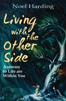 Living With the Other Side: Answers to Life are Within You 1922691380 Book Cover