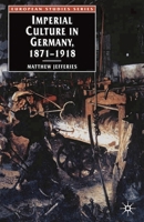 Imperial Culture in Germany, 1871 - 1918 (European Studies) 1403904219 Book Cover