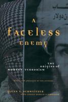 A Faceless Enemy: The Origins of Modern Terrorism 0738207578 Book Cover