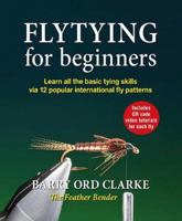 Flytying for beginners: Learn all the basic tying skills via 12 popular international fly patterns 1913159280 Book Cover