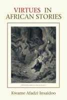 VIRTUES IN AFRICAN STORIES 1665521473 Book Cover