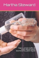 RECETAS CASERAS DE DESINFECTANTES DE MANOS CON O SIN ALCOHOL.: Haga su propia toallita de mano natural casera, desinfectante y jabón líquido (Spanish Edition) B086L2ZF5S Book Cover