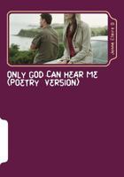 Jonna Claire O: Only God Can Hear Me 1530941539 Book Cover