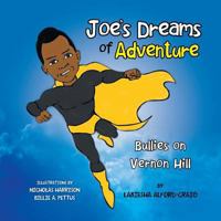 Joe's Dreams of Adventure: Bullies on Vernon Hill 1483668630 Book Cover