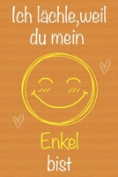 Ich l�chle, weil du mein Enkel bist: Geschenkbuch f�r Enkel, Weihnachtsgeschenk, Geburtstagsgeschenk f�r Enkel, Geschenk zum M�nnertag, Ged�chtnis-Journal u. Sch�nes gezeichnetes Seiten Notizbuch 1673675034 Book Cover