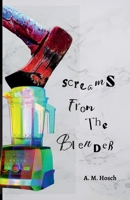 Screams from the Blender 1387934880 Book Cover