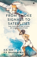 From Smoke Signals to Satellites: The fascinating story of Communication B0DWMX6VD3 Book Cover