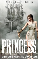 Princess Brittany Stephens and the Guardian 1543961029 Book Cover