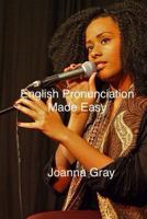 English Pronunciation Made Easy: A comprehensive guide to voice training and accent reduction 153016804X Book Cover