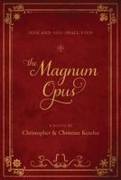 The Magnum Opus: Seek and you shall find 0998462802 Book Cover