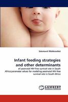 Infant feeding strategies and other determinants: of postnatal HIV-free survival rate in South Africa:parameter values for modeling postnatal HIV-free survival rate in South Africa 3844309268 Book Cover