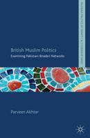 British Muslim Politics: Examining Pakistani Biraderi Networks 1349446041 Book Cover