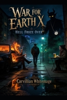 War for Earth X: Hell Froze Over B0H13XPY2Q Book Cover