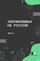 Instantaneas de Ficcion - Volumen 4: Seleccion de Microcuentos En Traduccion 9878872505 Book Cover