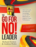 The Go for No! Leader: How to Coach, Develop, and Encourage Go for No! Behaviors to Improve Team Performance 1947814702 Book Cover