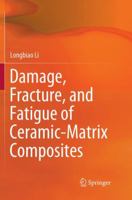 Damage, Fracture, and Fatigue of Ceramic-Matrix Composites 9811346844 Book Cover