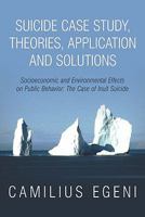 Suicide Case Study, Theories, Application and Solutions: Socioeconomic and Environmental Effects on Public Behavior: The Case of Inuit Suicide 1456701754 Book Cover