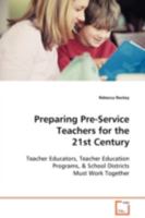Preparing Pre-Service Teachers for the 21st Century: Teacher Educators, Teacher Education Programs, 3639102525 Book Cover