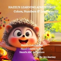 HAZEL'S LEARNING ADVENTURES: Colors, Numbers & Letters B0FDX3V55H Book Cover