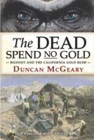 The Dead Spend No Gold: Bigfoot and the California Gold Rush: A Virginia Reed Adventure 1794566759 Book Cover