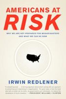 Americans at Risk: Why We Are Not Prepared for Megadisasters and What We Can Do 0307265269 Book Cover