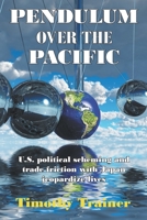 Pendulum Over the Pacific: U.S. political scheming and trade friction with Japan jeopardize lives 1941049923 Book Cover