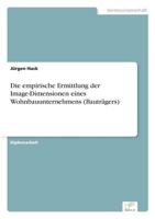 Die empirische Ermittlung der Image-Dimensionen eines Wohnbauunternehmens 3838626621 Book Cover