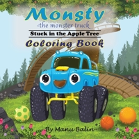 Monsty the Monster Truck Stuck in the Apple Tree Coloring Book 173464642X Book Cover