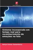 Sistema incorporado em tempo real para reconhecimento de emoções na fala 6209283403 Book Cover