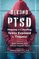 Beyond PTSD: Helping and Healing Teens Exposed to Trauma 1615371109 Book Cover